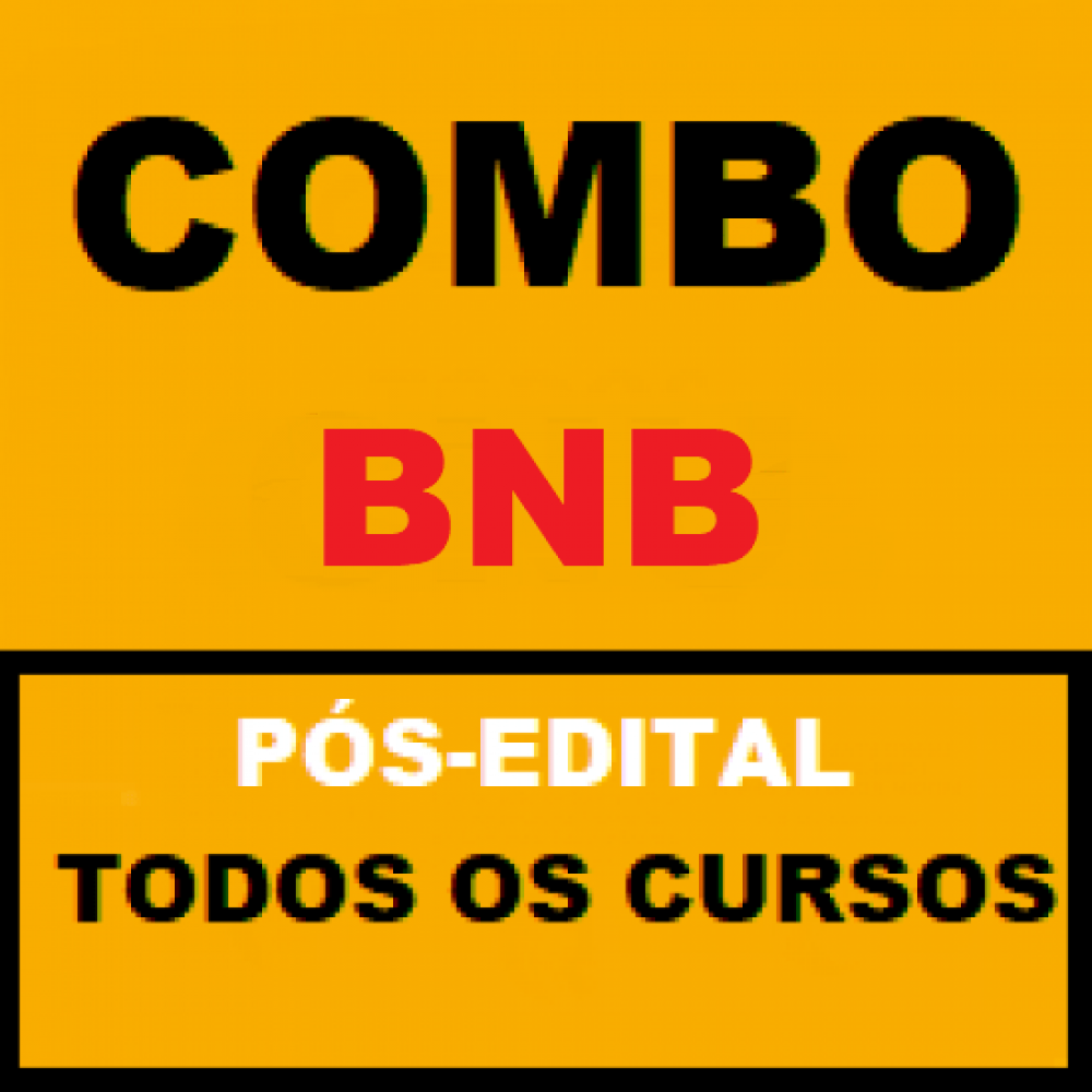 COMBO BNB BANCO DO NORDESTE PÓS EDITAL TODOS OS CURSOS 2024