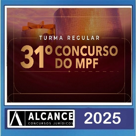 TURMA REGULAR PREPARATÓRIA MPF - 31º Concurso - ALCANCE CONCURSOS 2025