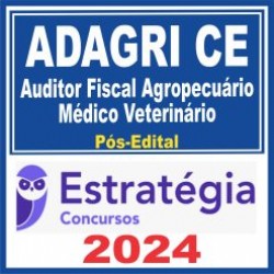 ADAGRI CE (Auditor Fiscal Agropecuário – Médico Veterinário) Pós Edital – Estratégia 2024