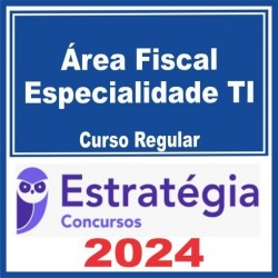 Área Fiscal Especialidade TI (Curso Regular) Estratégia 2024