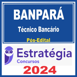 BANPARÁ (Técnico Bancário + PASSO) Pós Edital – Estratégia 2024