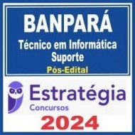 BANPARÁ (Técnico em Informática – Suporte) Pós Edital – Estratégia 2024