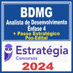 BDMG (Analista de Desenvolvimento – Ênfase 4+ PASSO) Pós Edital – Estratégia 2024