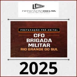 PREPARAÇÃO PRÉ-EDITAL CFO BRIGADA MILITAR RIO GRANDE DO SUL DEDICAÇÃO DELTA 2025