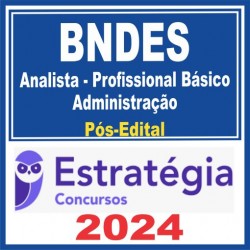 BNDES (Analista – Profissional Básico – Administração) Pós Edital – Estratégia 2024