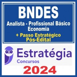 BNDES (Analista – Profissional Básico – Economia + Passo) Pós Edital – Estratégia 2024