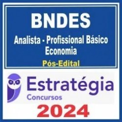 BNDES (Analista – Profissional Básico – Economia) Pós Edital – Estratégia 2024