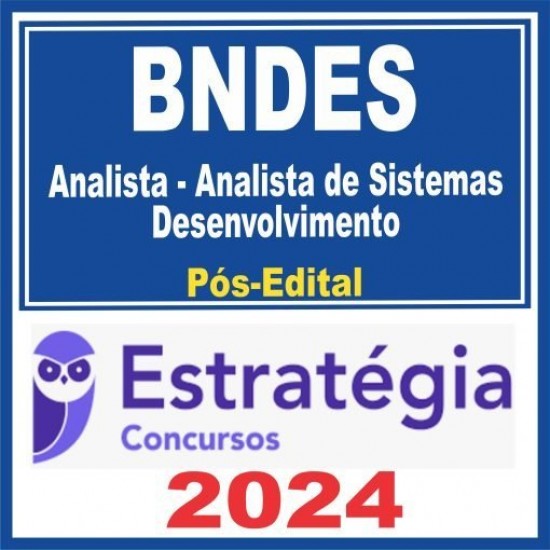 BNDES (Analista – Análise de Sistemas – Desenvolvimento) Pós Edital – Estratégia 2024