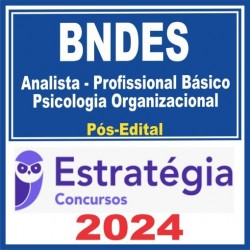 BNDES (Analista – Profissional Básico – Psicologia Organizacional) Pós Edital – Estratégia 2024