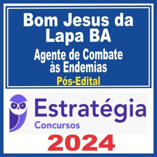 Prefeitura de Bom Jesus da Lapa BA (Agente de Combate às Endemias) Pós Edital – Estratégia 2024