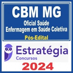 CBM MG (Oficial Saúde – Enfermagem em Saúde Coletiva) Pós Edital – Estratégia 2024