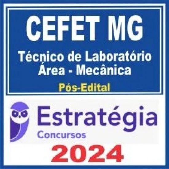 CEFET MG (Técnico de Laboratório: Área – Mecânica) Pós Edital – Estratégia 2024