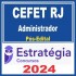 CEFET RJ (ADMINISTRADOR) PÓS EDITAL – ESTRATÉGIA 2024