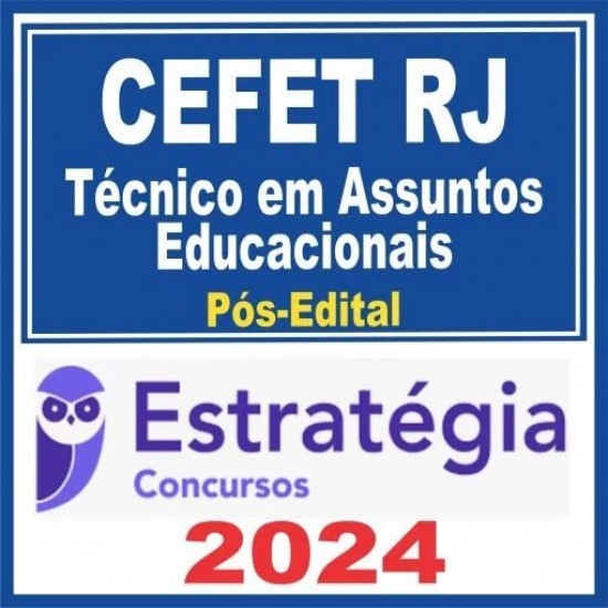 CEFET RJ (TÉCNICO EM ASSUNTOS EDUCACIONAIS) PÓS EDITAL – ESTRATÉGIA 2024