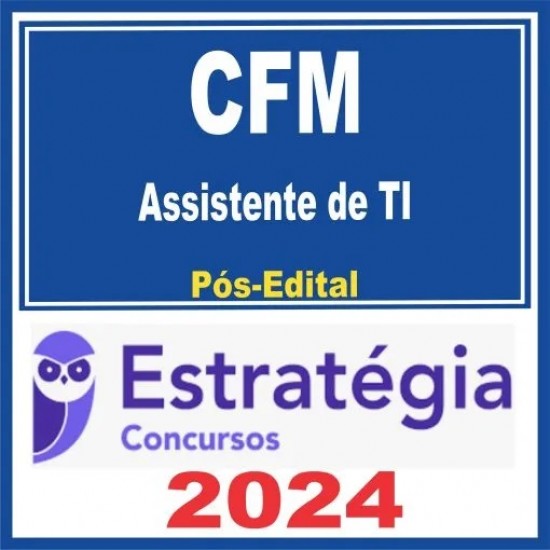 CFM (Assistente de Tecnologia da Informação) Pós Edital – Estratégia 2024