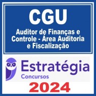 CGU (Auditor de Finanças e Controle – Área Auditoria e Fiscalização) Estratégia 2024