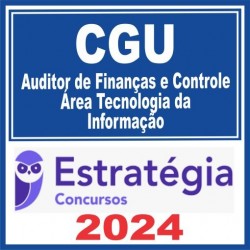 CGU (Auditor de Finanças e Controle – Área Tecnologia da Informação) Estratégia 2024