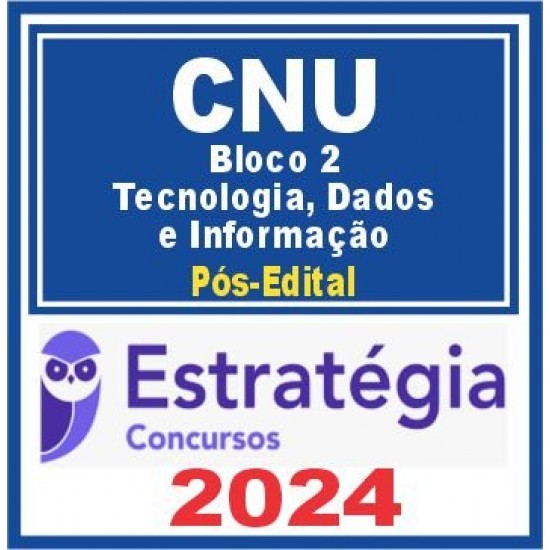 CNU (Bloco Temático 2 – Tecnologia, Dados e Informação) Pós Edital – Estratégia 2024
