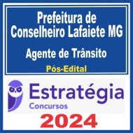 Prefeitura de Conselheiro Lafaiete MG (Agente de Trânsito) Pós Edital – Estratégia 2024