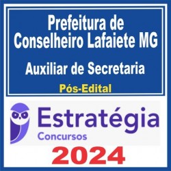 Prefeitura de Conselheiro Lafaiete MG (Auxiliar de Secretaria) Pós Edital – Estratégia 2024