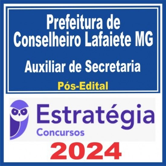 Prefeitura de Conselheiro Lafaiete MG (Auxiliar de Secretaria) Pós Edital – Estratégia 2024