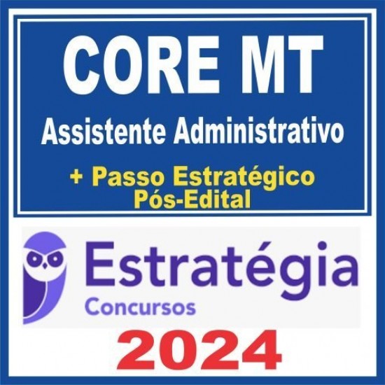 CORE MT (Assistente Administrativo + Passo) Pós Edital – Estratégia 2024