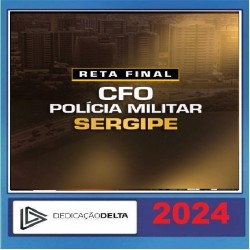 RETA FINAL CFO POLÍCIA MILITAR SERGIPE Dedicação Delta Pós Edital 2024