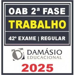 OAB 2ª Fase 42ª Exame (Trabalho) Damásio 2025