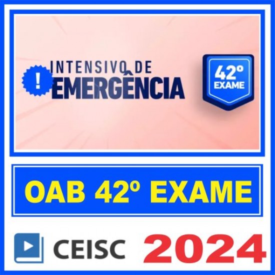 OAB 1ª Fase do 42º Exame (Intensivo de Emergência) Ceisc 2024