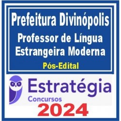 Prefeitura de Divinópolis MG (Professor de Língua Estrangeira Moderna) Pós Edital – Estratégia 2024