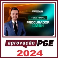 Câmara Municipal de BH (Procurador – Reta Final) Aprovação PGE 2024