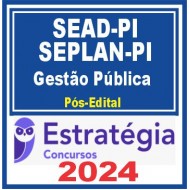SEAD PI e SEPLAN PI (Analista Governamental – Gestão Pública) Pós Edital – Estratégia 2024