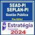SEAD PI e SEPLAN PI (Analista Governamental – Gestão Pública) Pós Edital – Estratégia 2024
