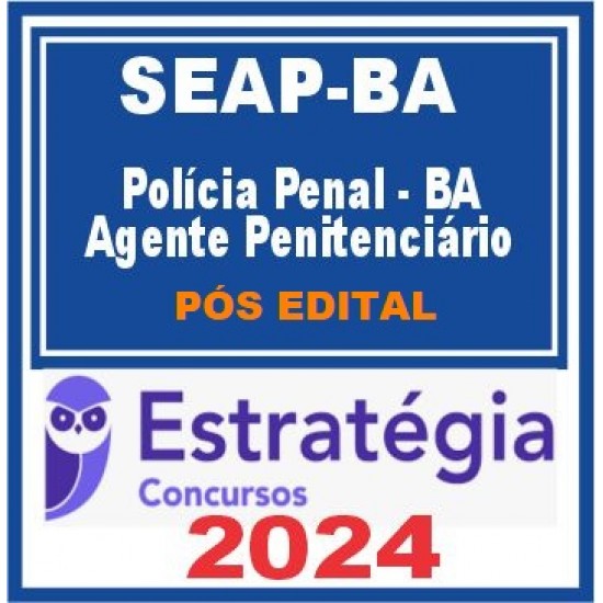 SEAP BA (AGENTE PENITENCIÁRIO) ESTRATÉGIA 2024 PÓS EDITAL