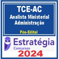 TCE AC (Analista Ministerial – Administração) Pós Edital – Estratégia 2024