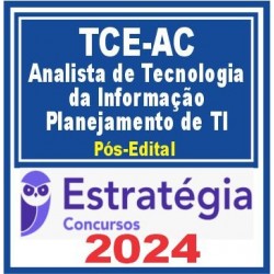 TCE AC (Analista de Tecnologia da Informação – Planejamento de TI) Pós Edital – Estratégia 2024