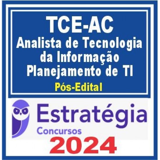 TCE AC (Analista de Tecnologia da Informação – Planejamento de TI) Pós Edital – Estratégia 2024