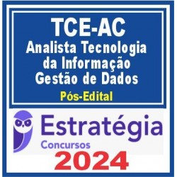 TCE AC (Analista de Tecnologia da Informação – Gestão de Dados) Pós Edital – Estratégia 2024
