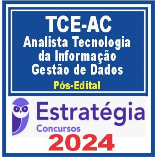 TCE AC (Analista de Tecnologia da Informação – Gestão de Dados) Pós Edital – Estratégia 2024