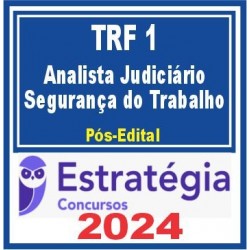 TRF 1ª Região (Analista Judiciário – Apoio Especializado – Segurança do Trabalho) Pós Edital