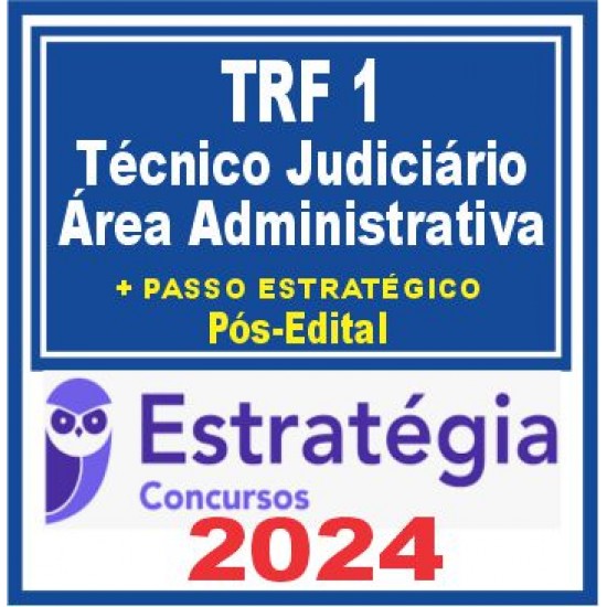 TRF 1ª Região (Técnico Judiciário – Área Administrativa + Passo) Pós Edital – Estratégia 2024