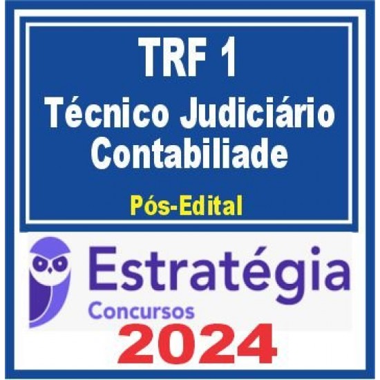 TRF 1ª Região (Técnico Judiciário – Apoio Especializado – Contabilidade) Pós Edital – Estratégia 2024