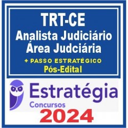 TRT CE 7ª Região (Analista Judiciário – Área Judiciária + Passo) Pós Edital – Estratégia 2024