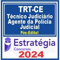 TRT CE 7ª Região (Técnico Judiciário – Área Administrativa – Agente da Polícia Judicial) Pós Edital