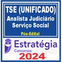 TSE – Unificado (Analista Judiciário – Serviço Social) Pós Edital – Estratégia 2024