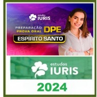 PREPARAÇÃO PROVA ORAL - DPE ESPÍRITO SANTO ESTUDOS IURIS 2024