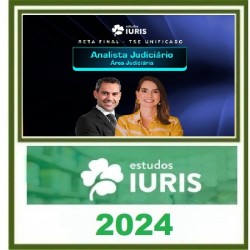 RETA FINAL - TSE UNIFICADO - ANALISTA JUDICIÁRIO - ÁREA JUDICIÁRIA - ESTUDOS IURIS 2024