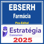 EBSERH (Farmácia) Pós Edital – Estratégia 2025