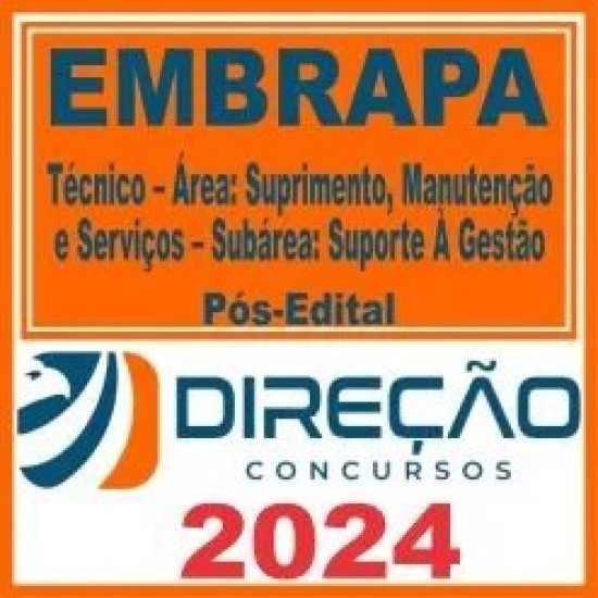 EMBRAPA (Técnico – Área: Suprimento, Manutenção E Serviços – Subárea: Suporte À Gestão) Pós Edital – Direção 2024