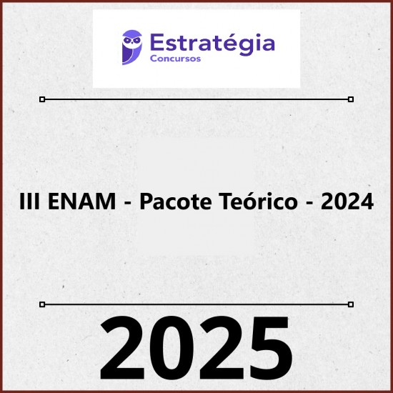 III ENAM - Pacote Teórico - 2024/2025 Estratégia Concursos